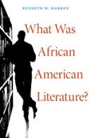 What Was African American Literature?. Cambridge, MA: Harvard University Press, 2011.