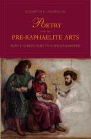 Poetry and the Pre-Raphaelite Arts: Dante Gabriel Rossetti and William Morris (Yale 2008)